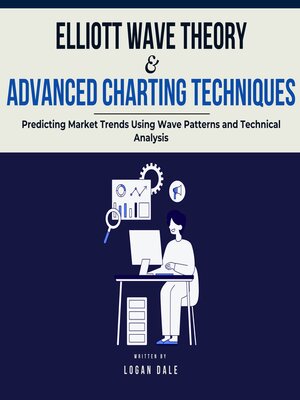 cover image of Elliott Wave Theory & Advanced Charting Techniques